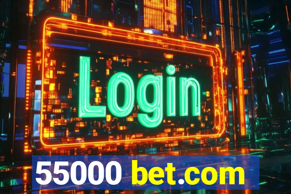 55000 bet.com
